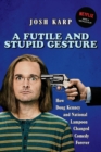 Image for A Futile and Stupid Gesture: How Doug Kenney and National Lampoon Changed Comedy Forever