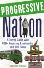 Image for Progressive nation  : a travel guide with 400+ left turns and inspiring landmarks