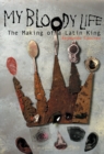 Image for My Bloody Life: The Making of a Latin King