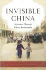 Image for Invisible China : A Journey Through Ethnic Borderlands
