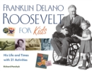 Image for Franklin Delano Roosevelt for Kids: His Life and Times with 21 Activities