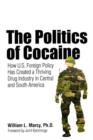 Image for The politics of cocaine  : how U.S. policy has created a thriving drug industry in Central and South America