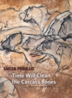Image for Time Will Clean the Carcass Bones