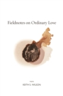 Image for Fieldnotes on Ordinary Love