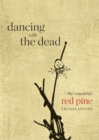 Image for Dancing with the dead  : the essential Red Pine translations