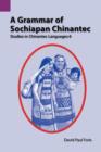 Image for A Grammar of Sochiapan Chinantec : Studies in Chinantec Language 6