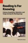 Image for Reading Is for Knowing : Literacy Acquisition, Retention, and Usage Among the Machiguenga