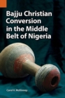 Image for Bajju Christian Conversion in the Middle Belt of Nigeria