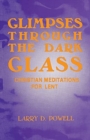 Image for Glimpses Through the Dark Glass