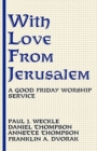 Image for With Love From Jerusalem : A Good Friday Worship Service
