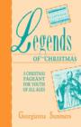 Image for Legends Of Christmas : A Christmas Pageant For Youth Of All Ages