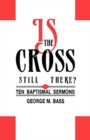Image for Is the Cross Still There?