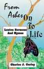 Image for From Ashes on to Life : Lenten Sermons and Hymns