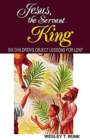Image for Jesus, the Servant King : Six Children&#39;s Object Lessons for Lent