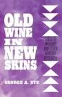 Image for Old Wine in New Skins : Calls to Worship and Other Worship Resources