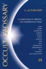 Image for Occult Glossary : A Compendium of Oriental &amp; Theosophical Terms