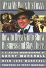 Image for Wake ME When it&#39;s Funny : How to Break into Show Business and Stay There