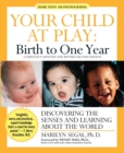 Image for Your child at play: Birth to one year : Birth to One Year - Discovering the Senses and Learning About the World