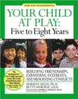 Image for Your Child at Play : Five to Eight Years : Guilding Friendships, Expanding Interests, and Resolving Conflicts