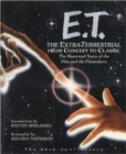 Image for E.T.: The Extra-Terrestrial From Concept to Classic : The Illustrated Story of the Film and Filmmakers