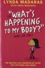 Image for The what&#39;s happening to my body? book for girls