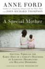 Image for A Special Mother : Getting Through the Early Days of a Child&#39;s Diagnosis of Learning Disabilities and Related Disorders