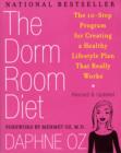Image for The dorm room diet: the 8-step program for creating a healthy lifestyle plan that really works