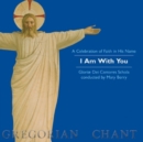 Image for I Am With You : Gregorian Chant