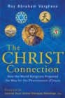 Image for The Christ Connection : How the World Religions Prepared the Way for the Phenomenon of Jesus