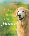 Image for I Will See You in Heaven (Dog Lover&#39;s Edition)