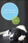 Image for Will I See My Dog in Heaven?