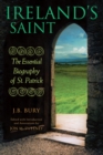 Image for Ireland&#39;s Saint: The Essential Biography of St. Patrick