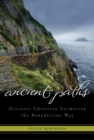 Image for Ancient Paths: Discover Christian Formation the Benedictine Way