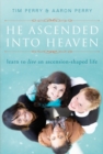 Image for He Ascended into Heaven: Learn to Live an Ascension-Shaped Life