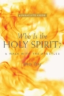 Image for Who is the Holy Spirit: A Walk with the Apostles