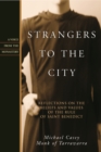 Image for Strangers to the City: Reflections on the Beliefs and Values of the Rule of St. Benedict