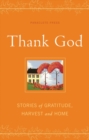 Image for Thank God: Stories of Gratitude, Harvest, and Home.