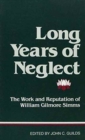 Image for &quot;Long Years of Neglect&quot; : The Work and Reputation of William Gilmore Simms / Ed. by John Caldwell Guilds.