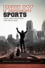 Image for Philly sports  : teams, games, and athletes from Rocky&#39;s town