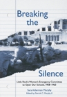 Image for Breaking the Silence : Little Rock&#39;s Women&#39;s Emergency Committee to Open Our