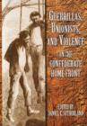 Image for Guerrillas, Unionists and Violence on the Confederate Home Front