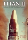 Image for Titan II : A History of a Cold War Missile Program
