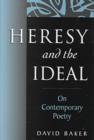 Image for Heresy and the Ideal : On Contemporary Poetry