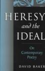 Image for Heresy and the Ideal : On Contemporary Poetry