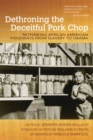 Image for Dethroning the Deceitful Pork Chop : Rethinking African American Foodways from Slavery to Obama