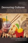 Image for Devouring cultures  : perspectives on food, power, and identity from the zombie apocalypse to Downton Abbey