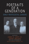 Image for Portraits of a Generation : Early Pentecostal Leaders