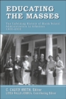 Image for Educating the Masses : The Unfolding History of Black School Administrators in Arkansas, 1900-2000