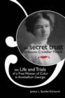 Image for The secret trust of Aspasia Cruvellier Mirault  : the life and trials of a free woman of color in Antebellum Georgia