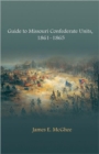 Image for Guide to Missouri Confederate Units, 1861-1865